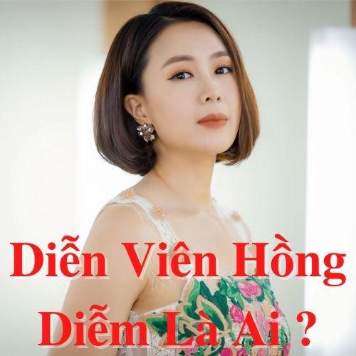 Tiểu sử diễn viên Hồng Diễm có chồng là ai ? Sự nghiệp và đời tư ?