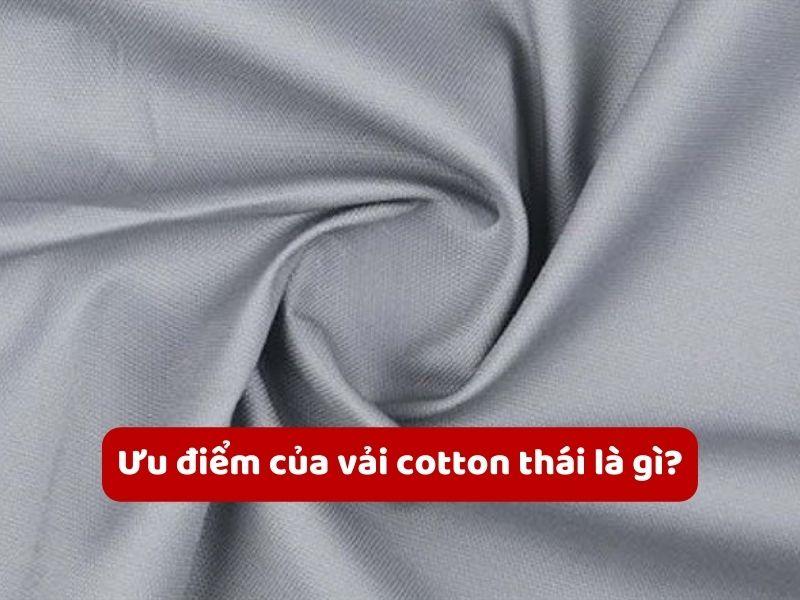 Ưu điểm của vải cotton Thái là gì?